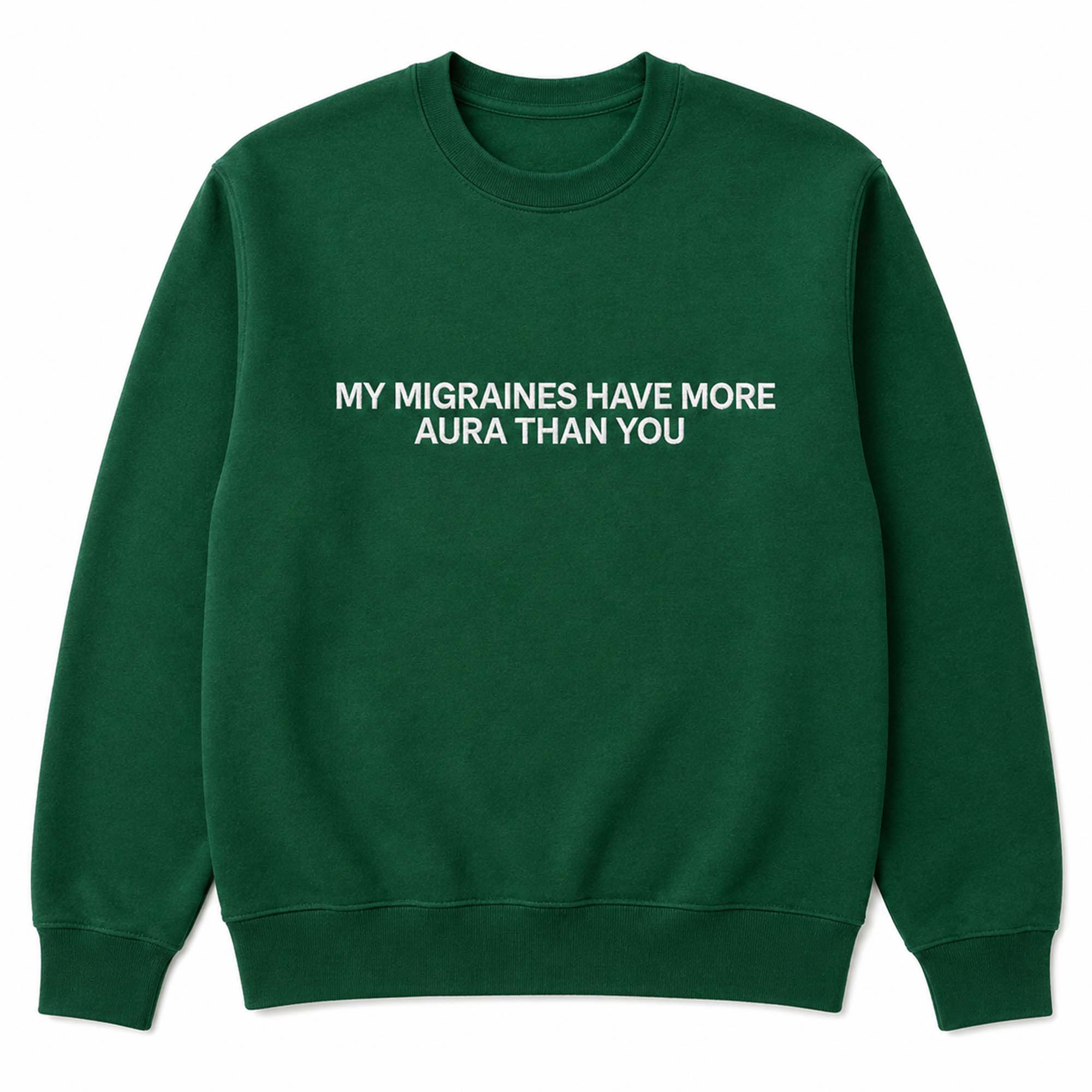 My Migraines Have More Aura Than You Sweatshirt