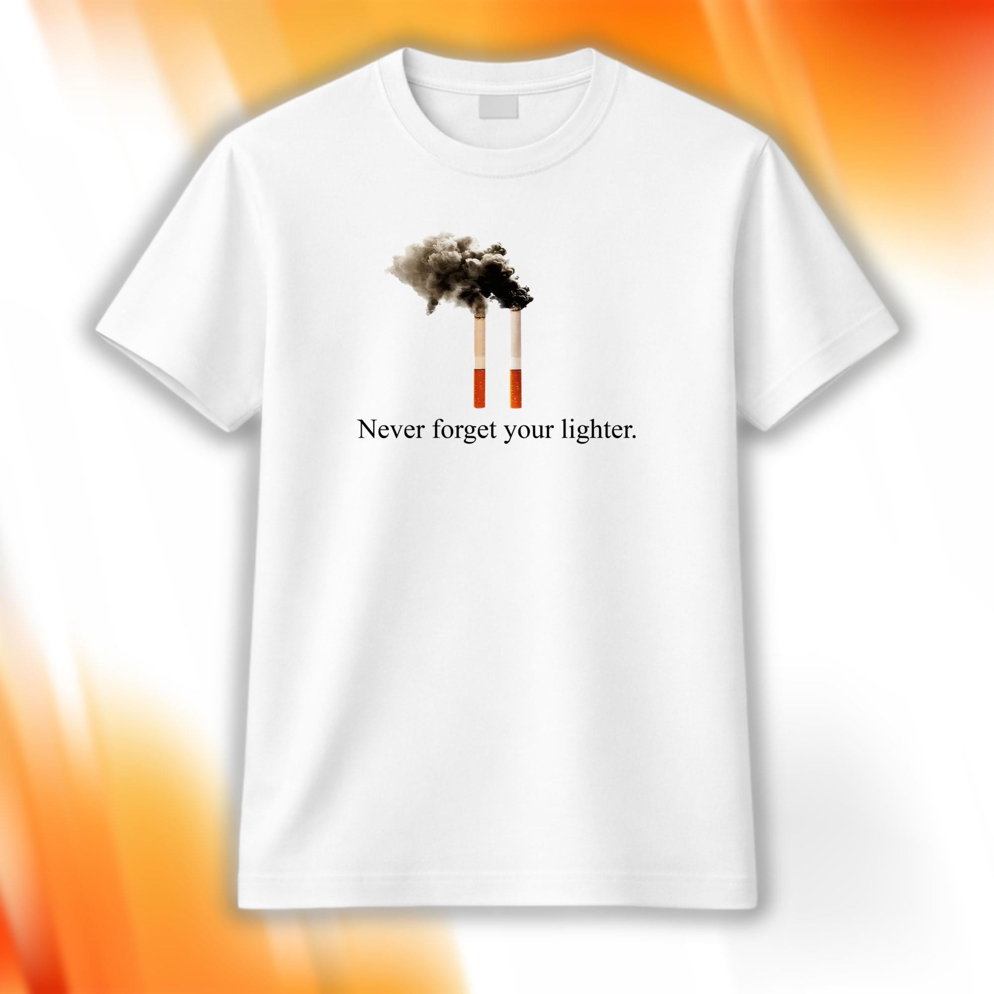 Never Forget Your Lighter Shirt Smoking T-Shirt Funny Cigarette Graphic Tee Gifts For Smokers