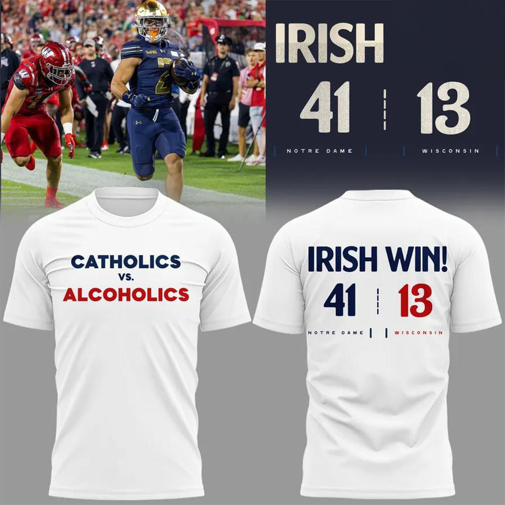 Notre Dame Catholics vs Alcoholics Irish Win 41-13 White T-Shirt Notre Dame Fighting Irish Merch