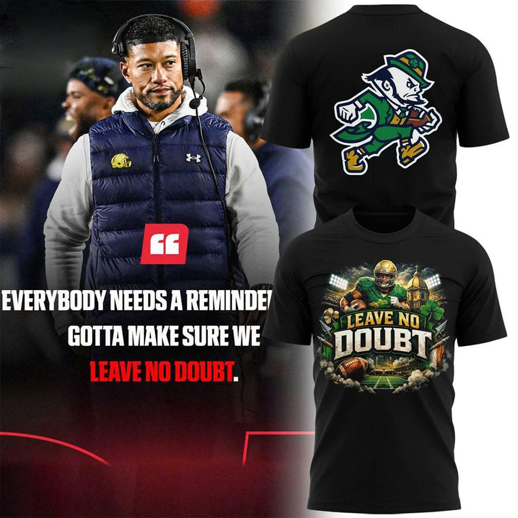 Notre Dame Fighting Irish 2026 Leave No Doubt Shirt Fighting Irish Merch Gifts For Football Fan