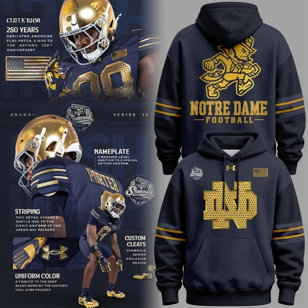 Notre Dame Fighting Irish Football 250 Years 2026 Uniform Hoodie Fighting Irish Merch For Fan