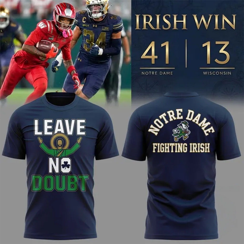 Notre Dame Fighting Irish Football Leave No Doubt T-Shirt South Bend Event Shirt Tar Heels Merch Notre Dame Fighting Irish Football Leave No Doubt T-Shirt South Bend Event Shirt Tar Heels Merch