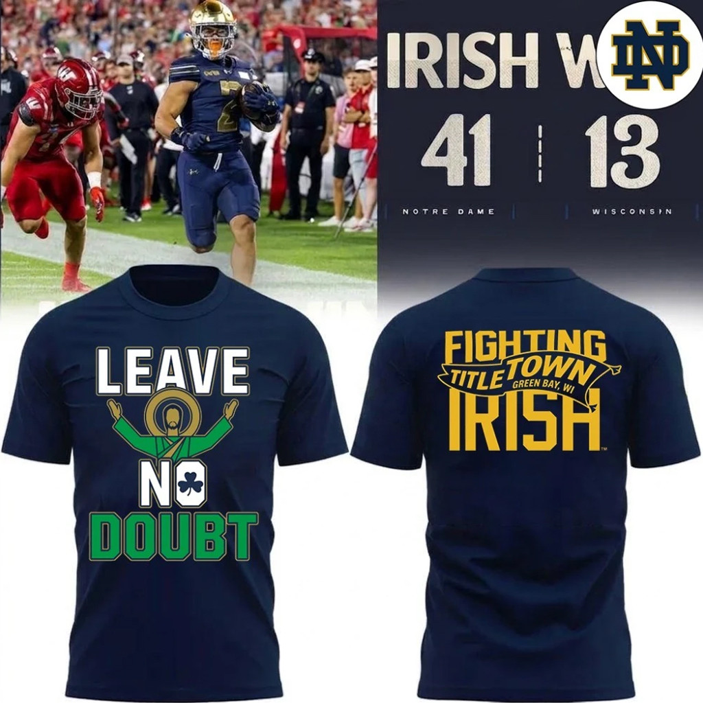 Notre Dame Fighting Irish Merch 2026 Leave No Doubt Shirt Fighting Irish Titletown Green Bay Tee