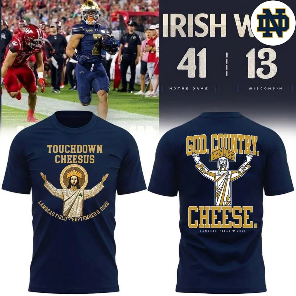 Notre Dame Fighting Irish Merch 2026 Notre Dame Touchdown Cheesus Shirt God Country Cheese Tee
