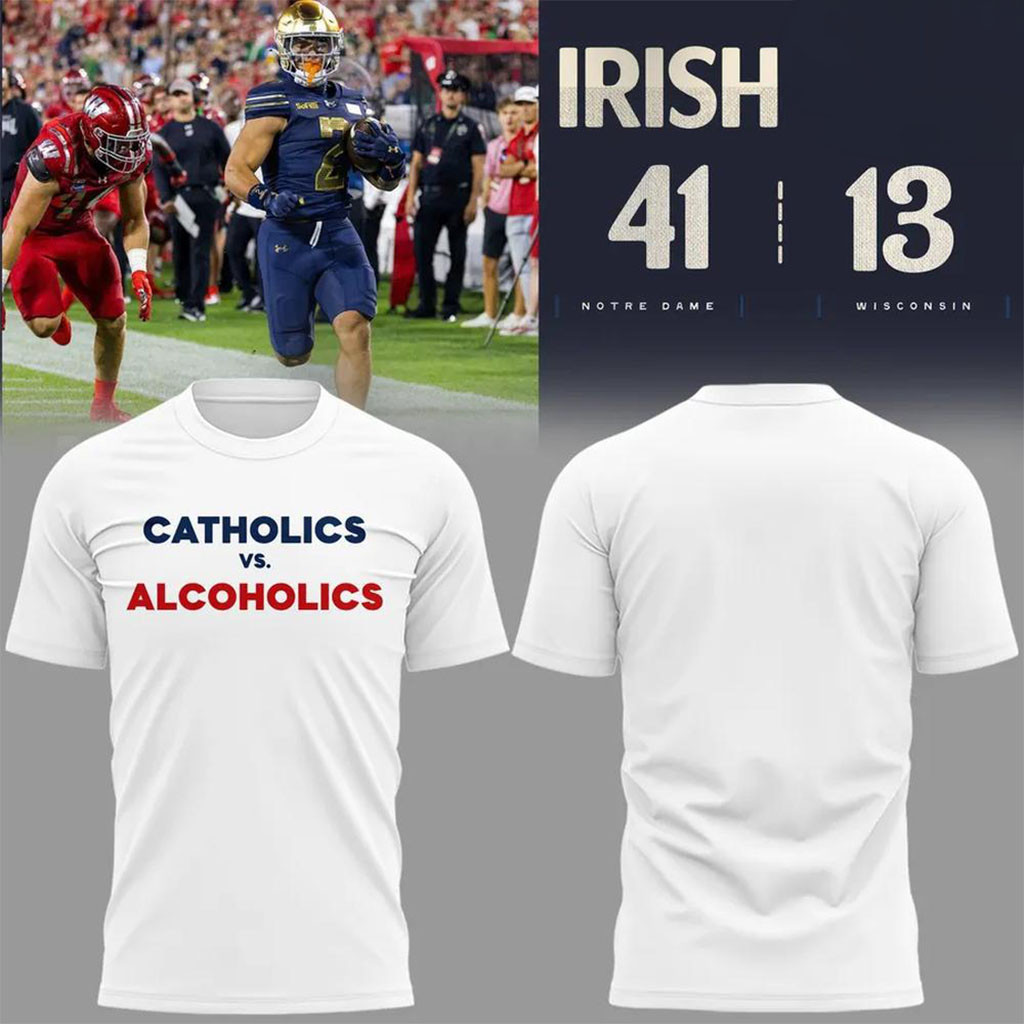 Notre Dame Fighting Irish Merch Catholics vs Alcoholics Irish Win 41-13 White T-Shirt Fan Gifts Notre Dame Fighting Irish Merch Catholics vs Alcoholics Irish Win 41-13 White T-Shirt Fan Gifts