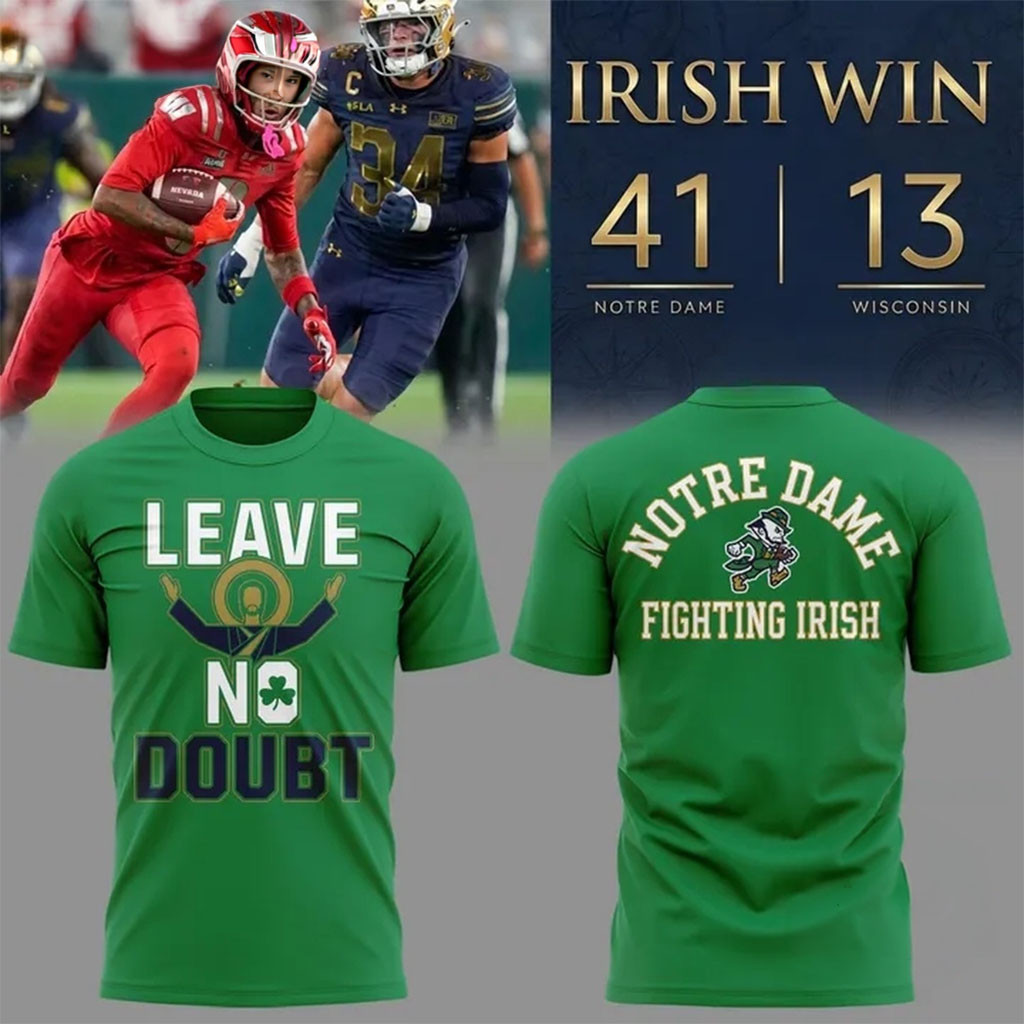 Notre Dame Leave No Doubt Shirt Notre Dame Fighting Irish Merch Presents For Football Fans Notre Dame Leave No Doubt Shirt Notre Dame Fighting Irish Merch Presents For Football Fans