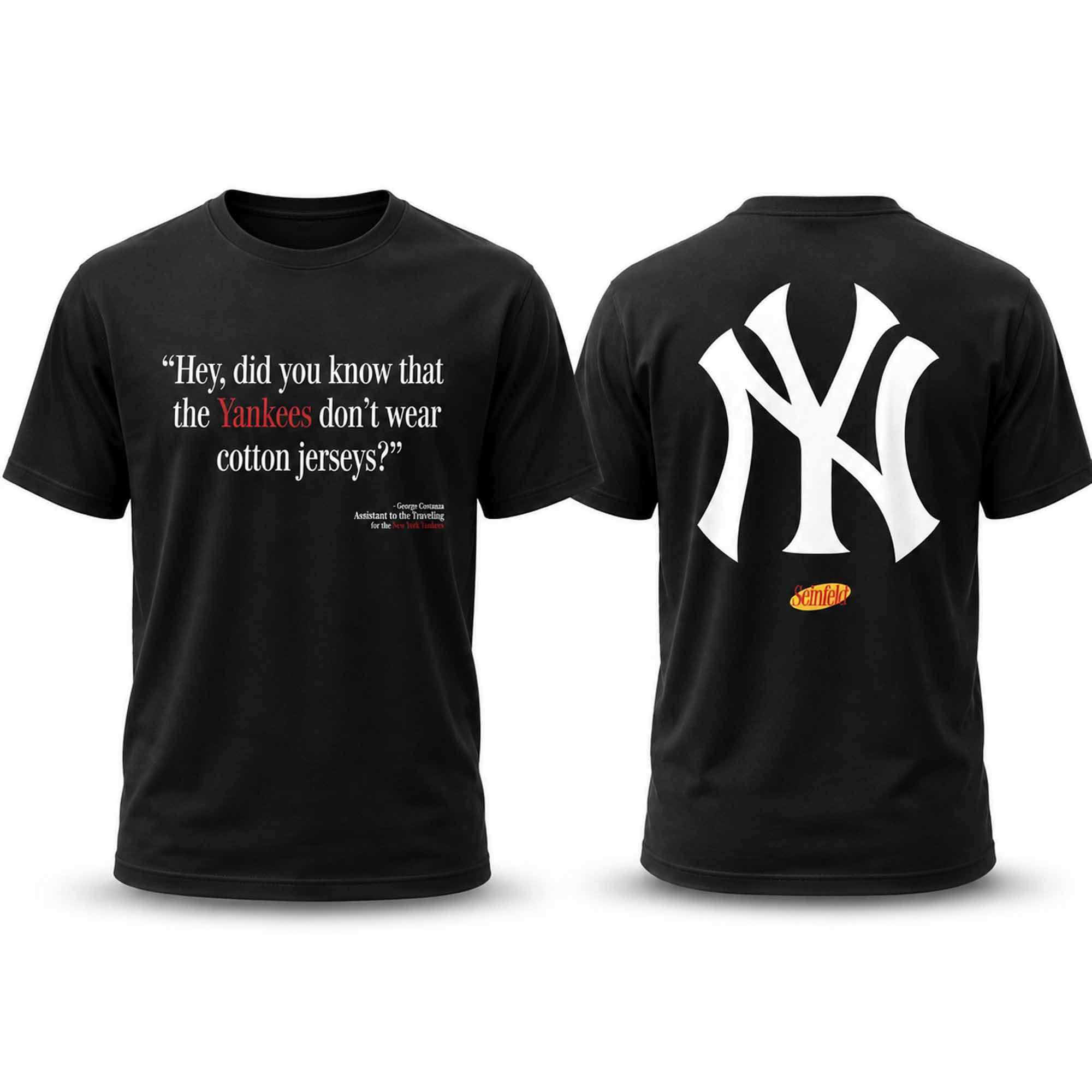 NY Yankees x Seinfeld Hey Did You Know That The Yankees Don't Wear Cotton Shirt