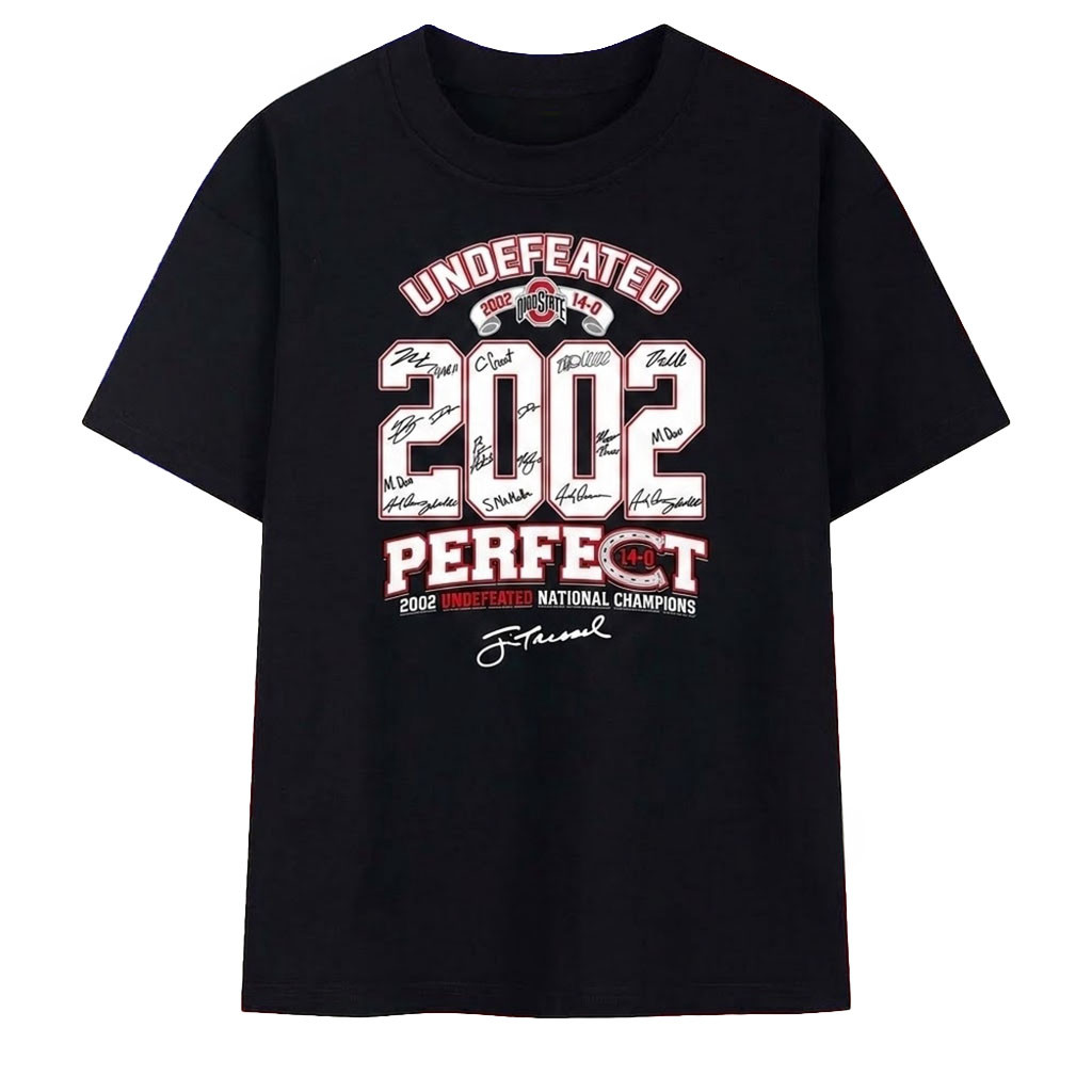 Ohio State Buckeyes 2002 Undefeated Perfect 14 0 National Champions Signatures Shirt Buckeyes Merch Ohio State Buckeyes 2002 Undefeated Perfect 14 0 National Champions Signatures Shirt Buckeyes Merch