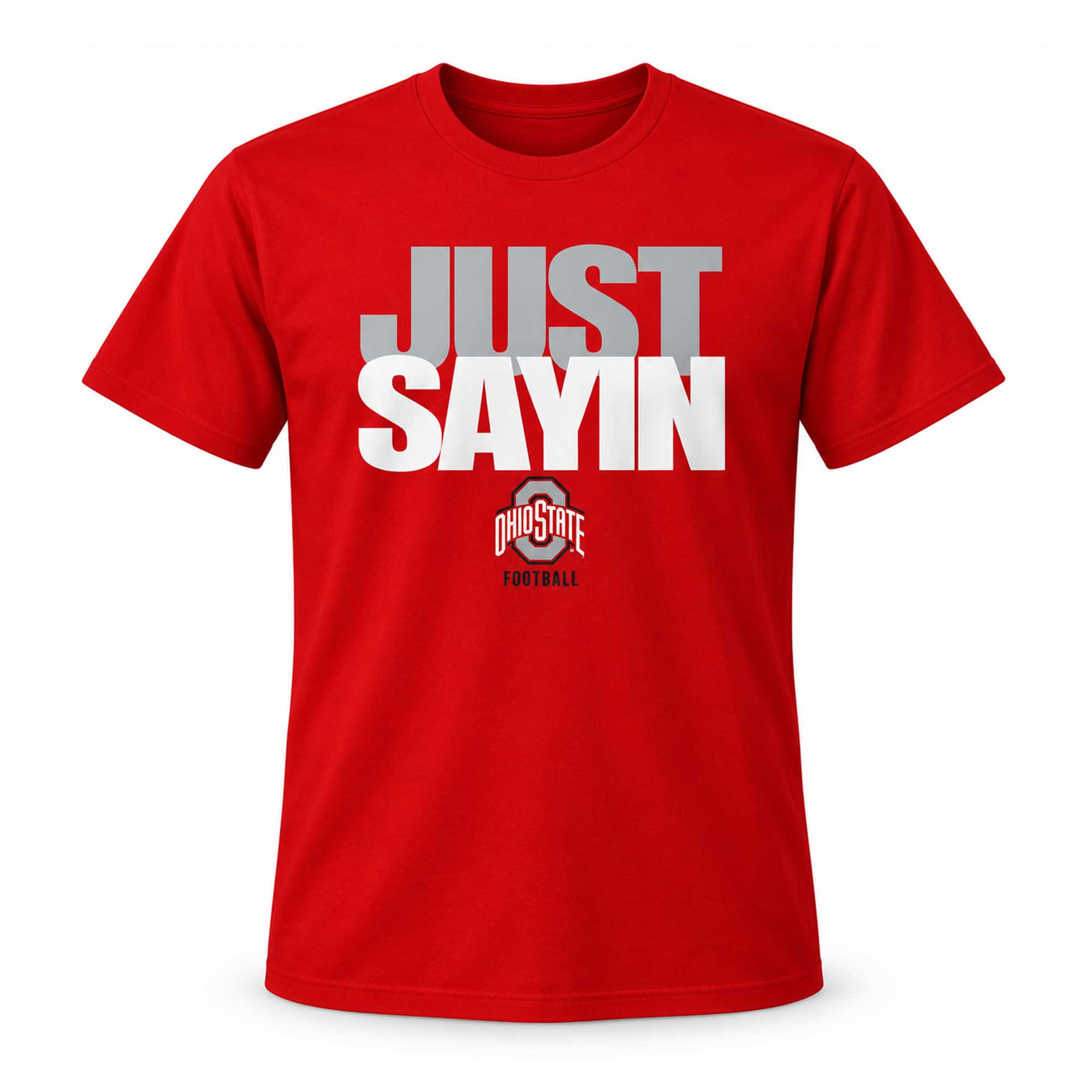 Ohio State Buckeyes Merch Just Sayin Ohio State Football Shirt Red Gift For Game Day