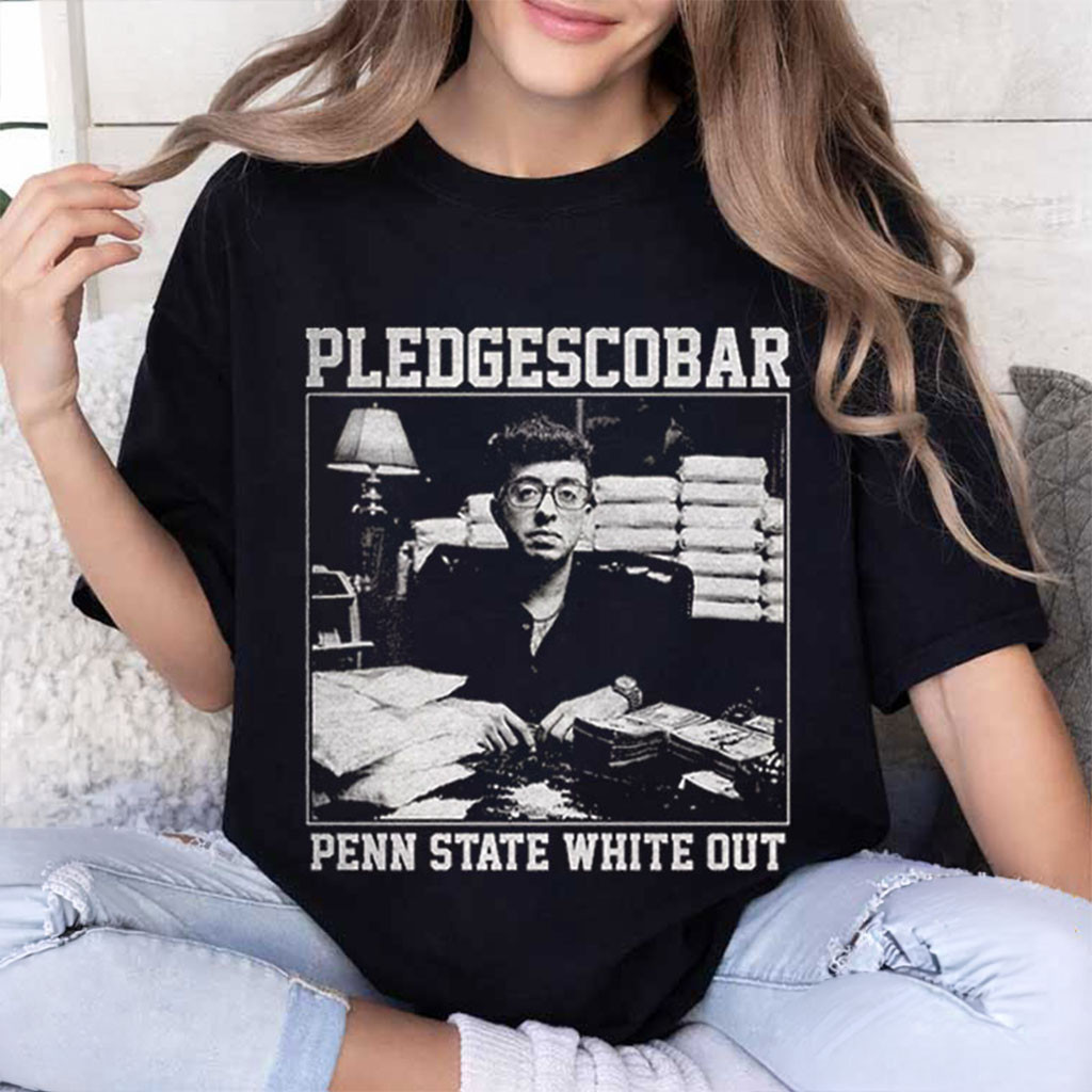 Pablo Pledgescobar Penn State White Out Funny College Fraternity Meme T-Shirt Friends Gifts