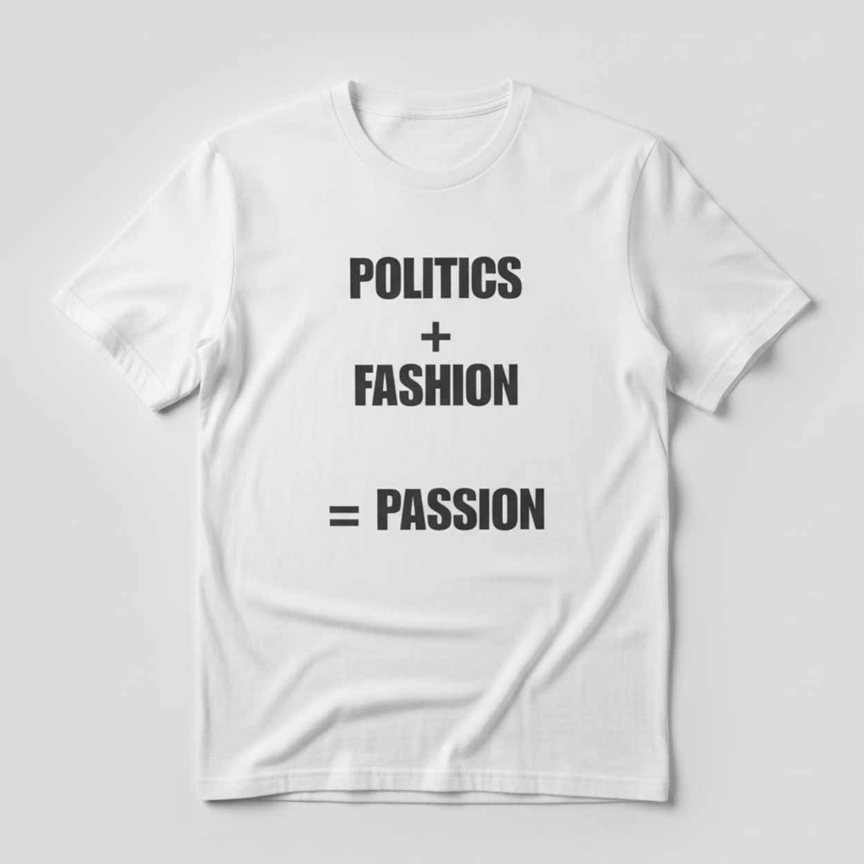 Politics Fashion Passion Shirt Politics Fashion Passion Shirt