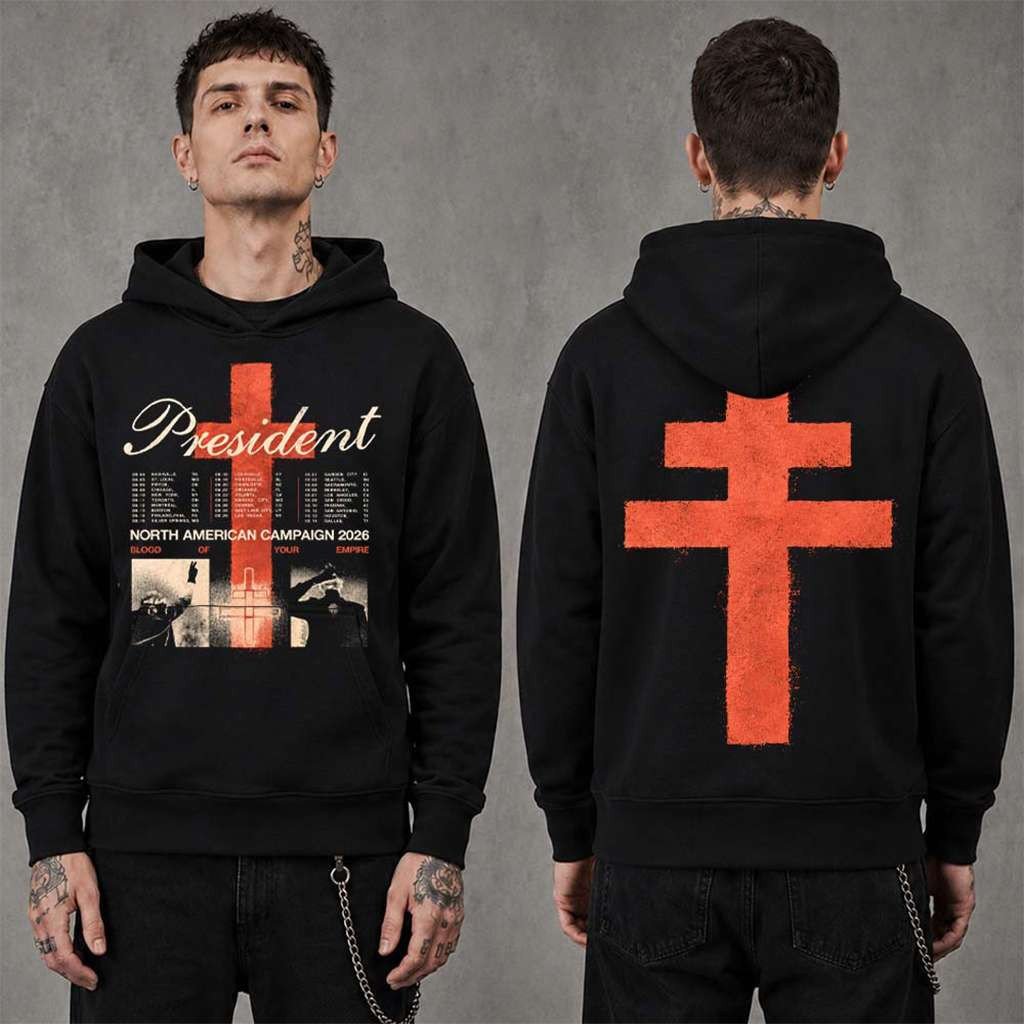 President North American Campaign 2026 Tour Blood Of Your Empire Hoodie President Merch