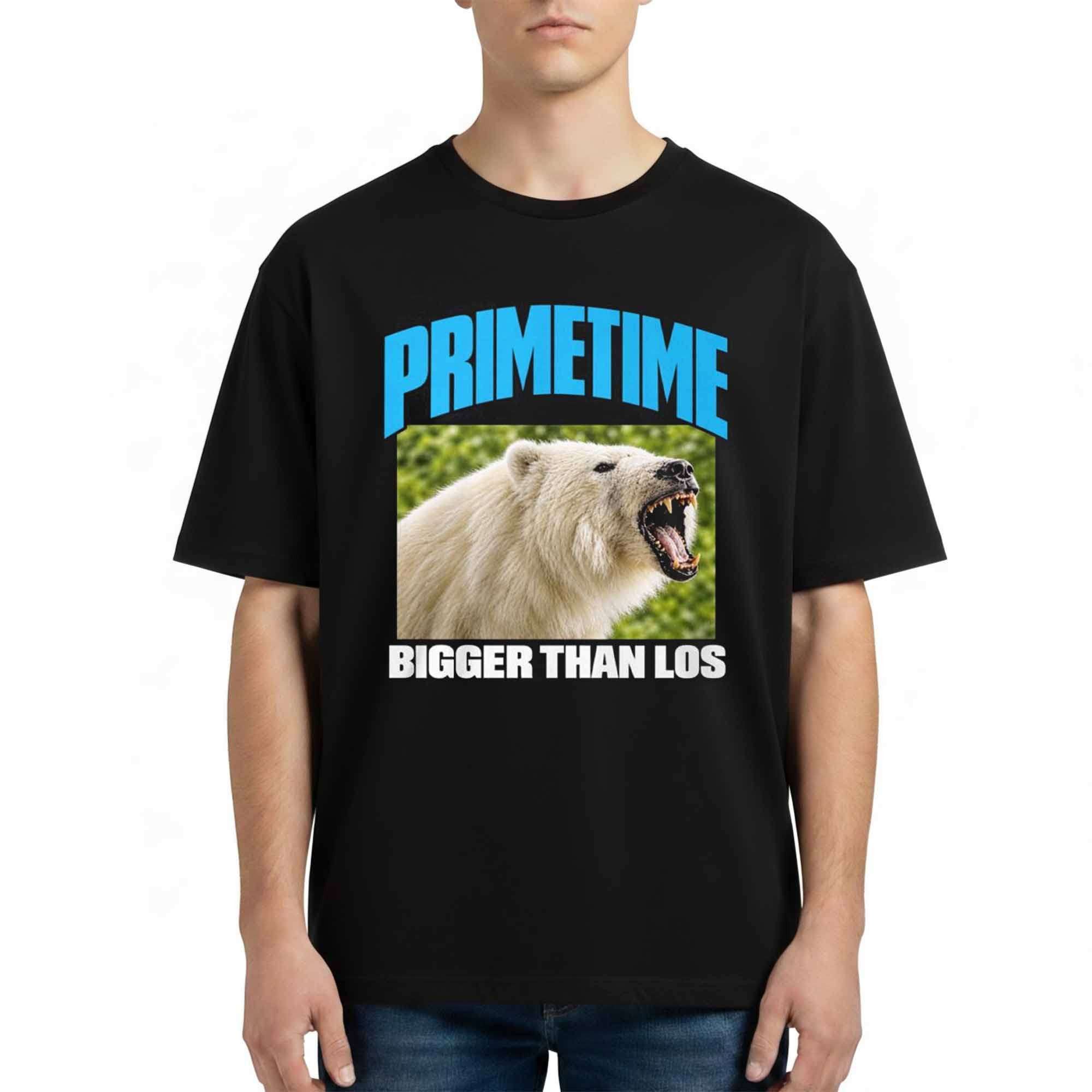 Primetime Bigger Than Los Polar Bear Shirt Best Birthday Gift For Him