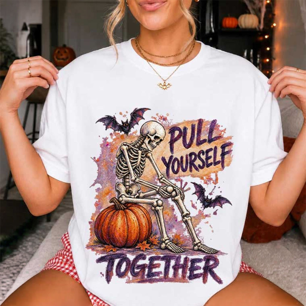 Pull Yourself Together Shirt Funny Skeleton Halloween T-Shirt Gifts For Friends Pull Yourself Together Shirt Funny Skeleton Halloween T-Shirt Gifts For Friends