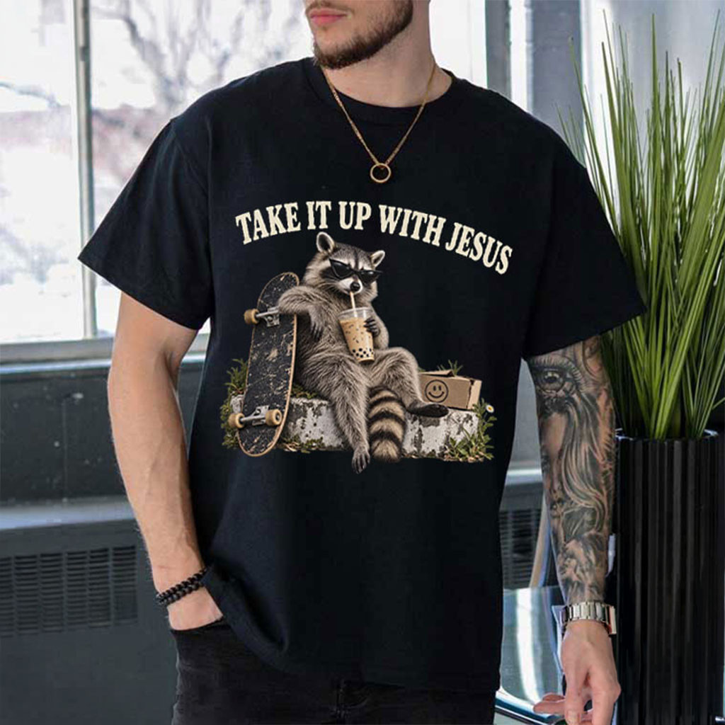 Raccoon Take It Up With Jesus T-Shirt Funny Christian Shirt Gift For Brothers