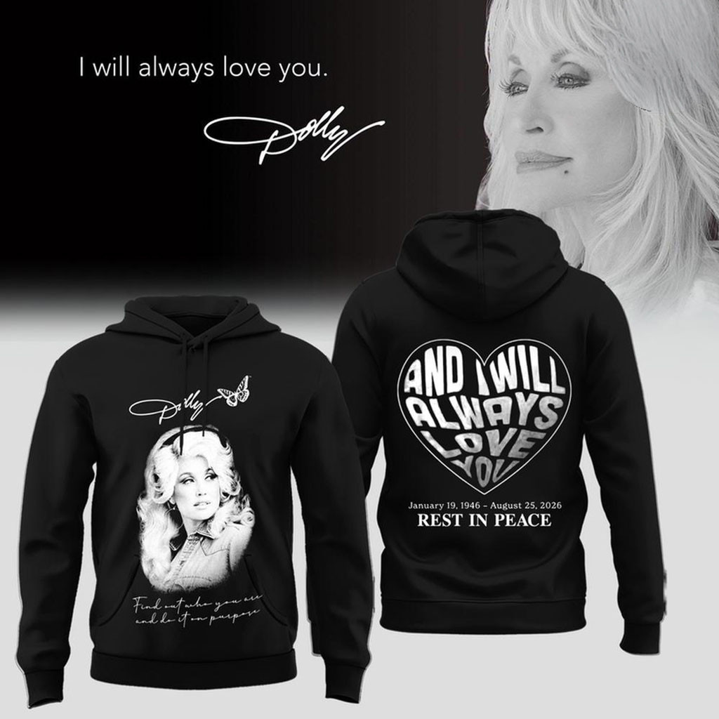 RIP Dolly Parton Merch I Will Always Love You Memorial Hoodie 1946 2026 Merch Fan Gifts