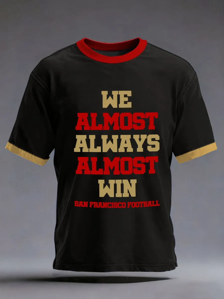 San Francisco 49ers Merch We Almost Always Almost Win San Francisco Football T-Shirt Fans Gifts