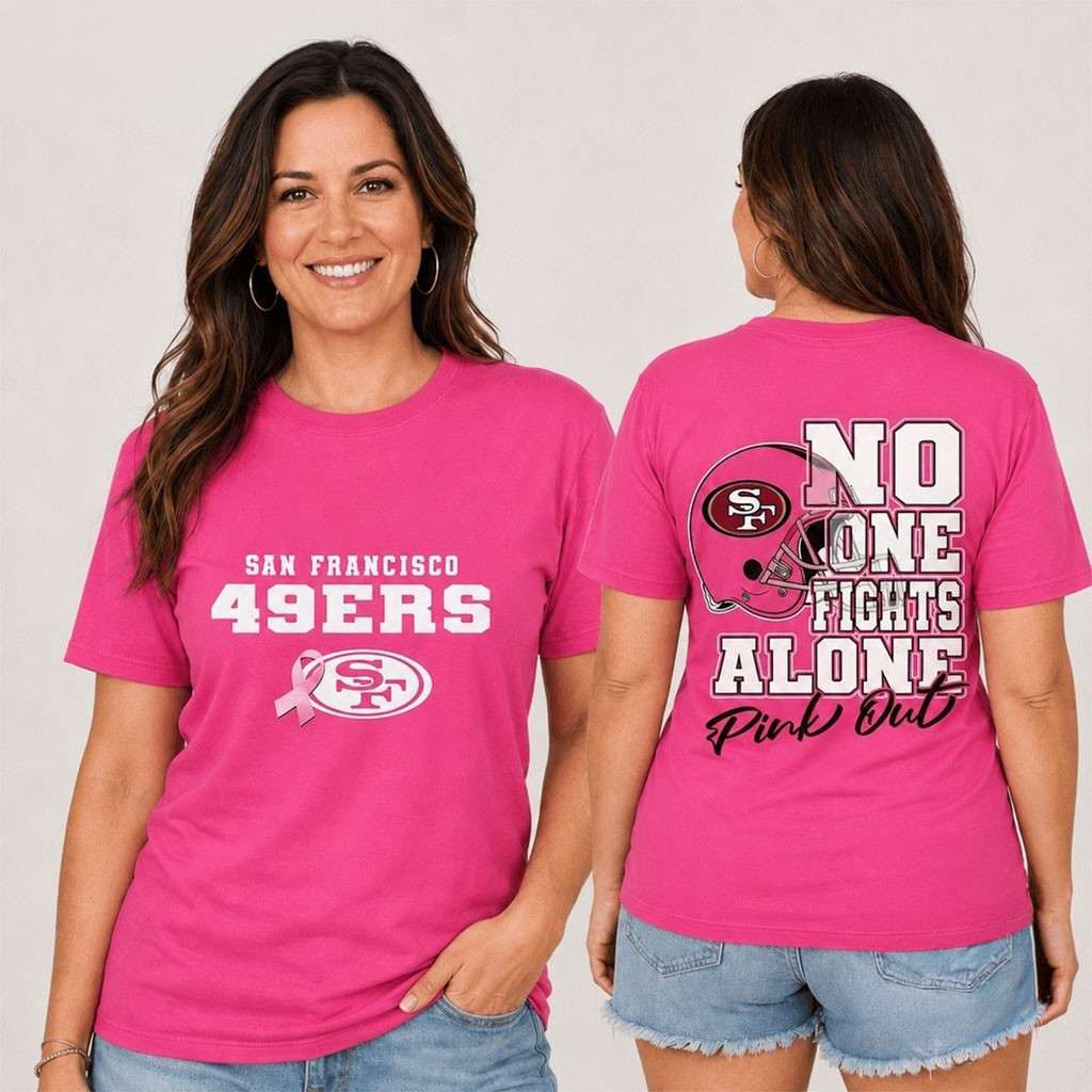 San Francisco 49ers No One Fight Alone Pink Out T-Shirt 49ers Merch Football Fan Gift San Francisco 49ers No One Fight Alone Pink Out T-Shirt 49ers Merch Football Fan Gift