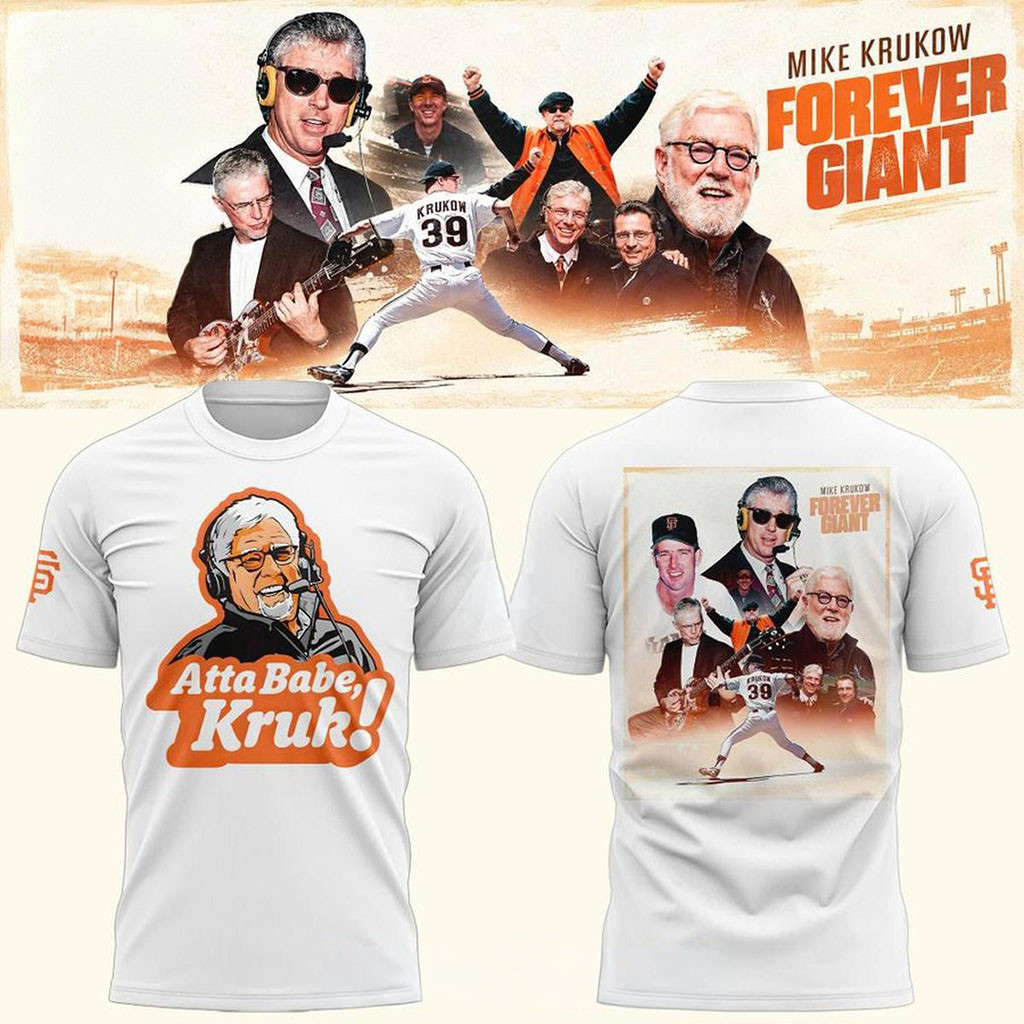 San Francisco Giants Mike Krukow 2026 Forever Giant Atta Babe Kruk Shirt Giants Merch Fan Gift
