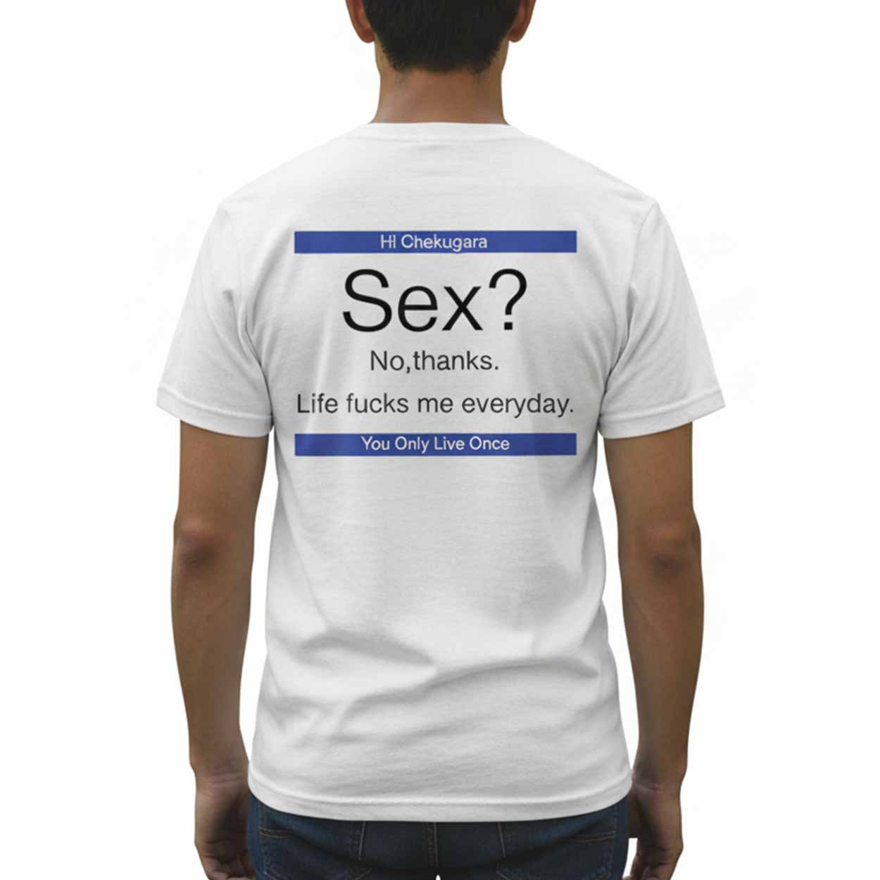 Sex No Thanks Life Fucks Me Everyday Shirt