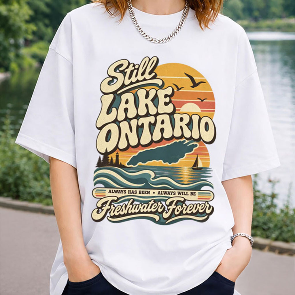 Still Lake Ontario Freshwater Forever Canada Ontario Protest T-Shirt Lake Life Shirt FDT Gifts