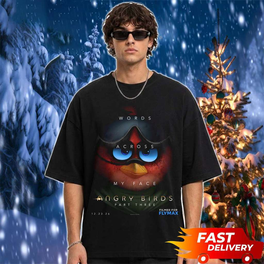 The Angry Birds Movie 3 On December 23 2026 Inspire Dune Part 3 Words Across My Face T-Shirt