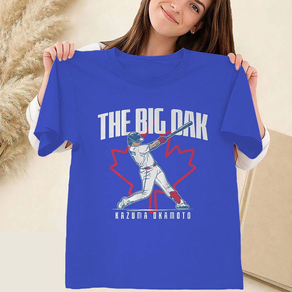 The Big Oak Shirt Kazuma Okamoto Toronto Baseball Tee Toronto Blue Jays Merch Fans Gifts The Big Oak Shirt Kazuma Okamoto Toronto Baseball Tee Toronto Blue Jays Merch Fans Gifts