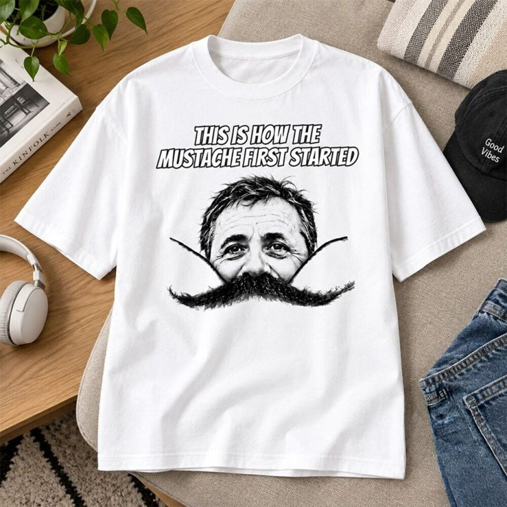 This Is How The Mustache First Started Shirt Funny Adult T-Shirt Gifts For Him
