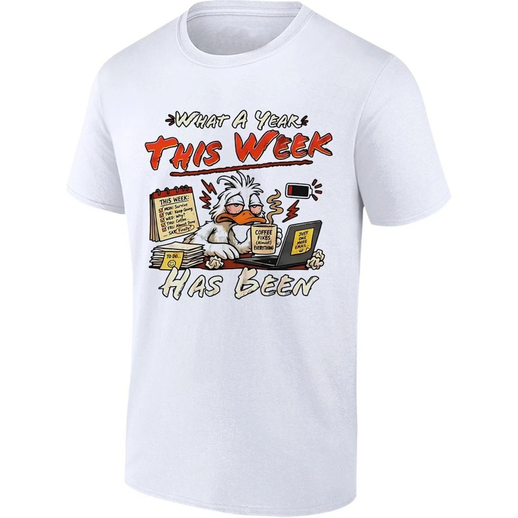 Tired Duck What A Year This Week Has Been T-Shirt Funny Graphic Tees Coffee Lover Gifts