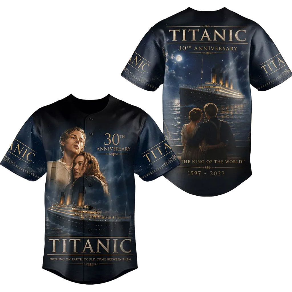 Titanic 30th Anniversary The King Of The World Baseball Jersey Titanic Merch Gift For Movie Fan Titanic 30th Anniversary The King Of The World Baseball Jersey Titanic Merch Gift For Movie Fan