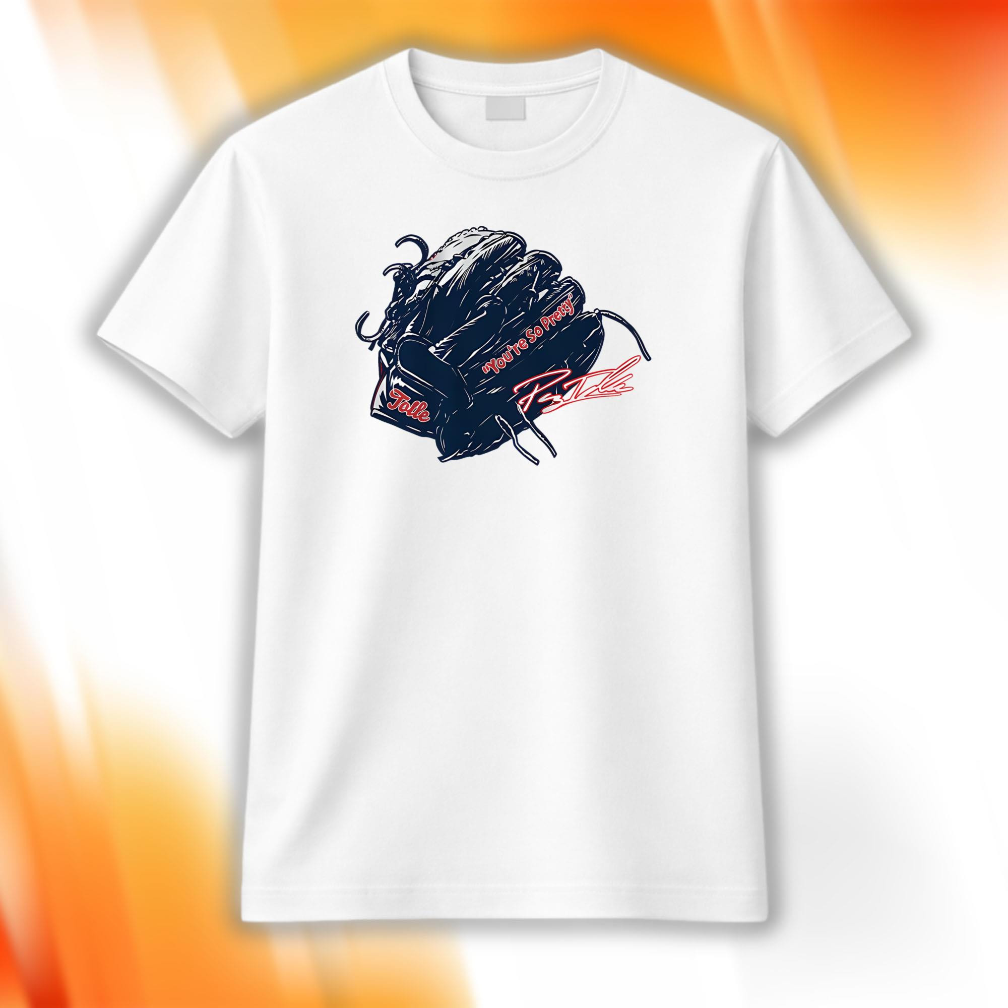 Tolle Glove You're So Pretty Shirt Boston Red Sox Merch Gift Ideas For Baseball Fans