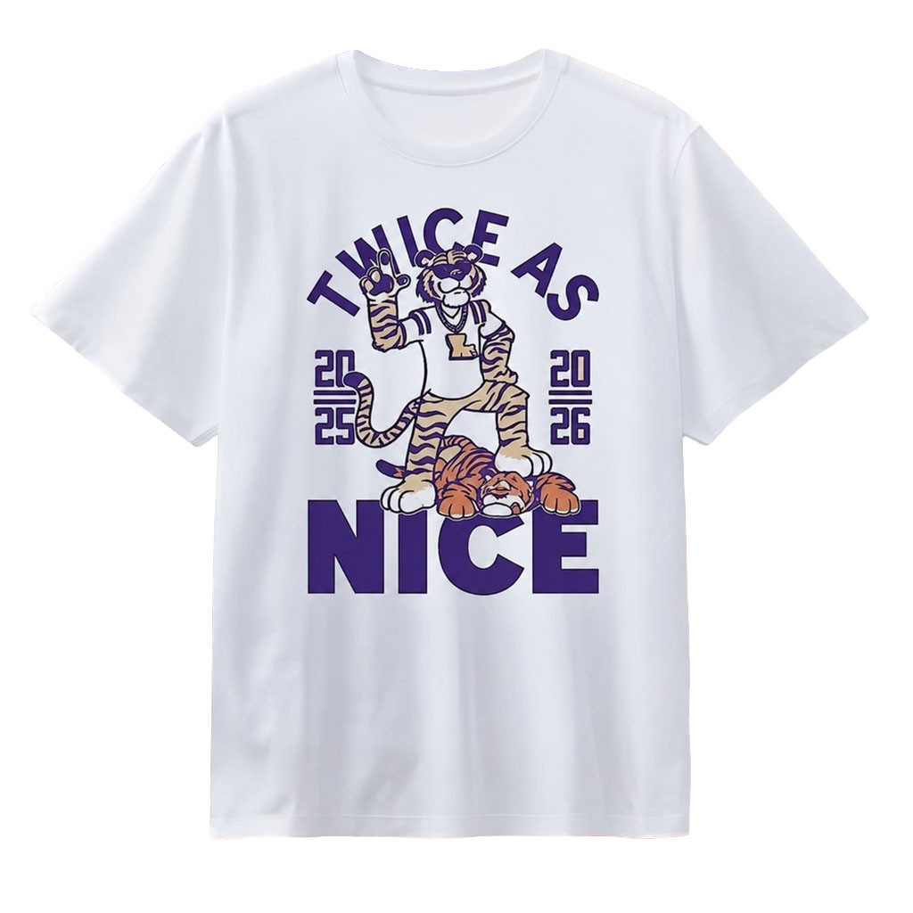 Twice as Nice LSU Tigers 2025 2026 Mascot T-Shirt LSU Tigers Merch Gift For Football Fans Twice as Nice LSU Tigers 2025 2026 Mascot T-Shirt LSU Tigers Merch Gift For Football Fans