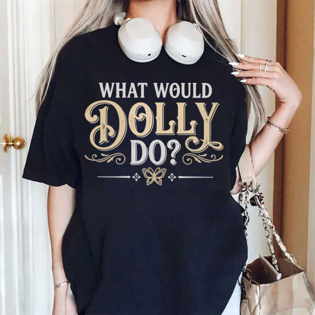 What Would Dolly Do Dolly Parton Memorial T-Shirt RIP Dolly Parton Merch Fan Gear