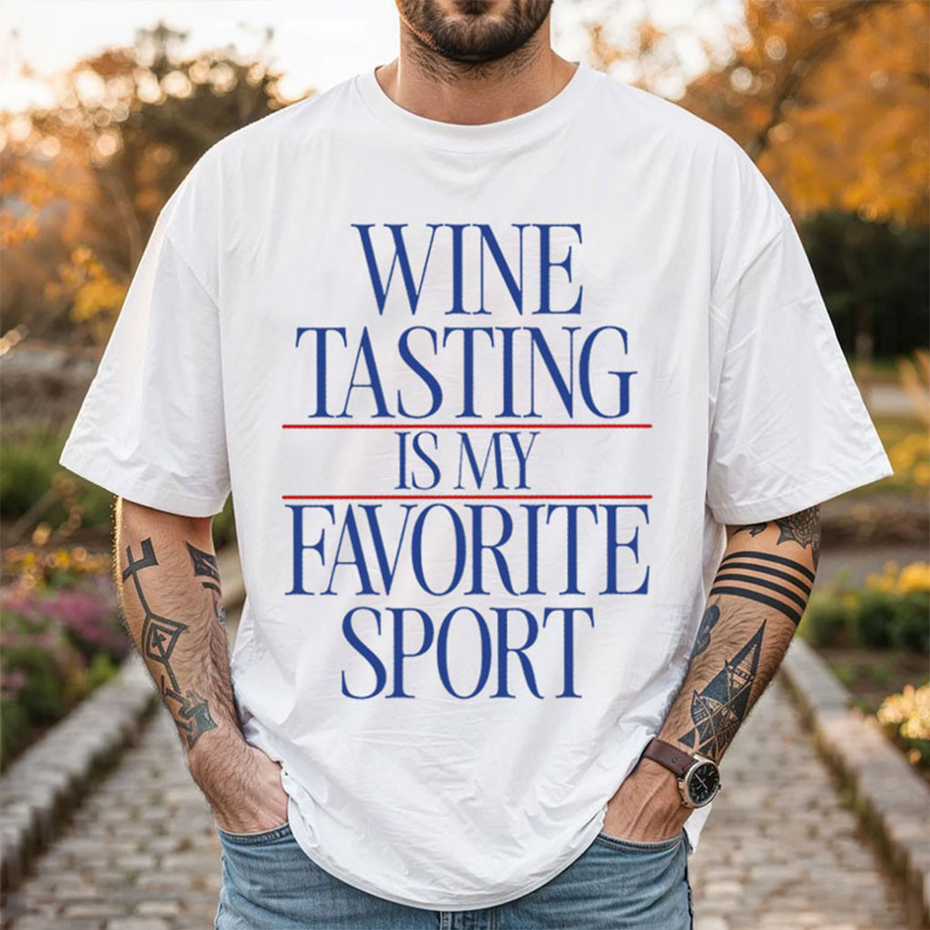 Wine Tasting Is My Favorite Sport T-Shirt Funny Wine Lover Shirt Gift For Husband Wine Tasting Is My Favorite Sport T-Shirt Funny Wine Lover Shirt Gift For Husband