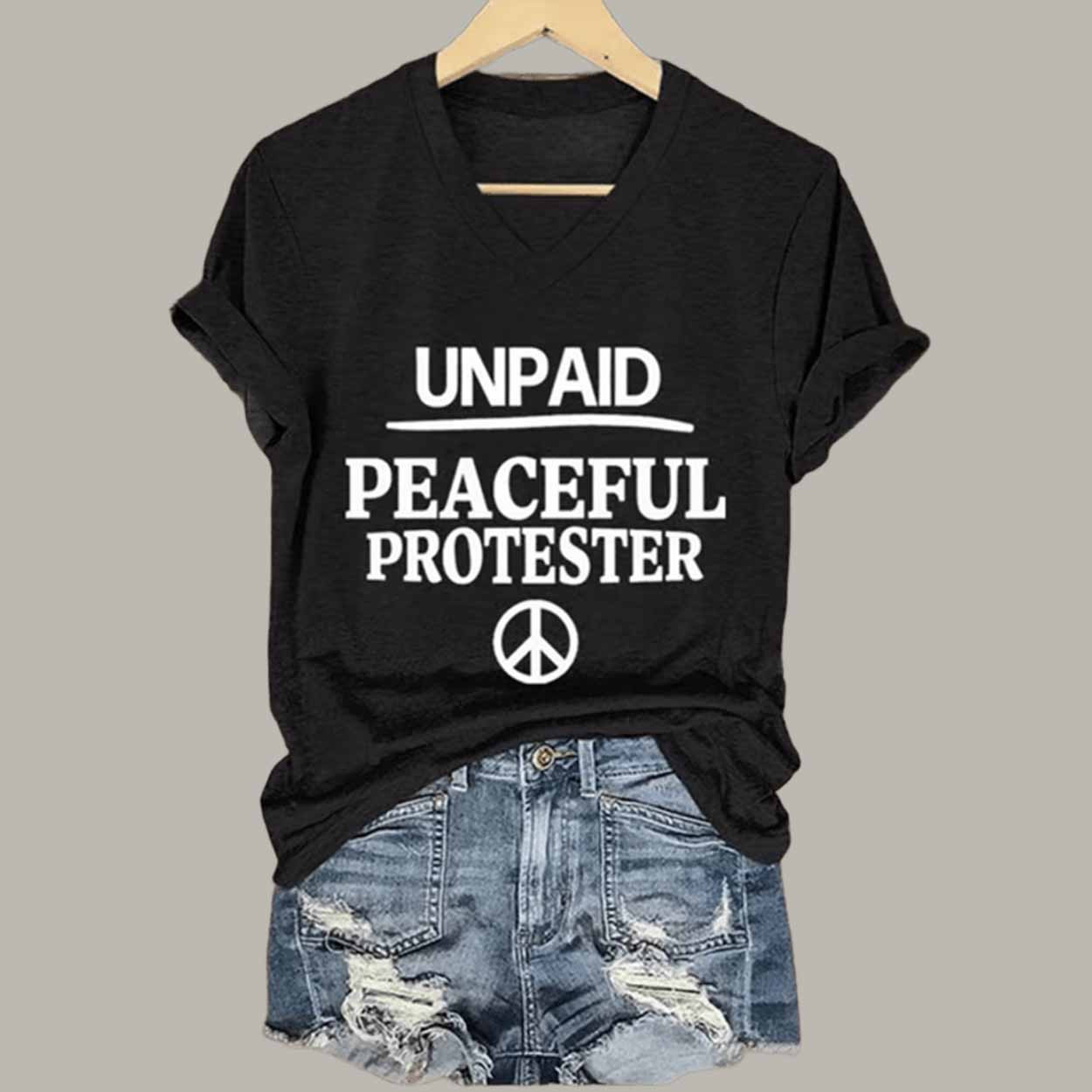 Women's Unpaid Peaceful Protester Print T-Shirt Women's Unpaid Peaceful Protester Print T-Shirt
