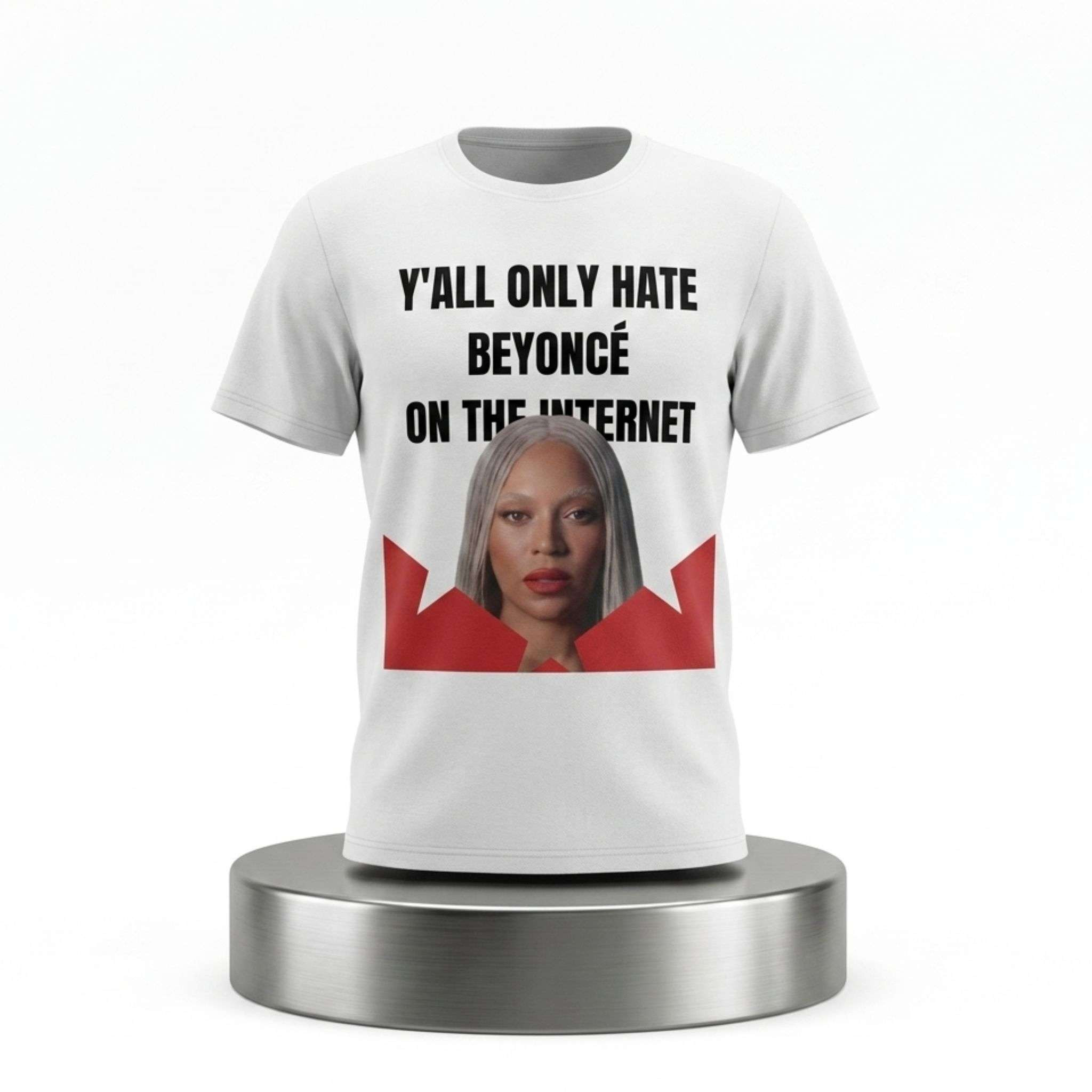 Y'All Only Hate Beyonce On The Internet Shirt Beyonce Merch Music Fan Gifts Y'All Only Hate Beyonce On The Internet Shirt Beyonce Merch Music Fan Gifts