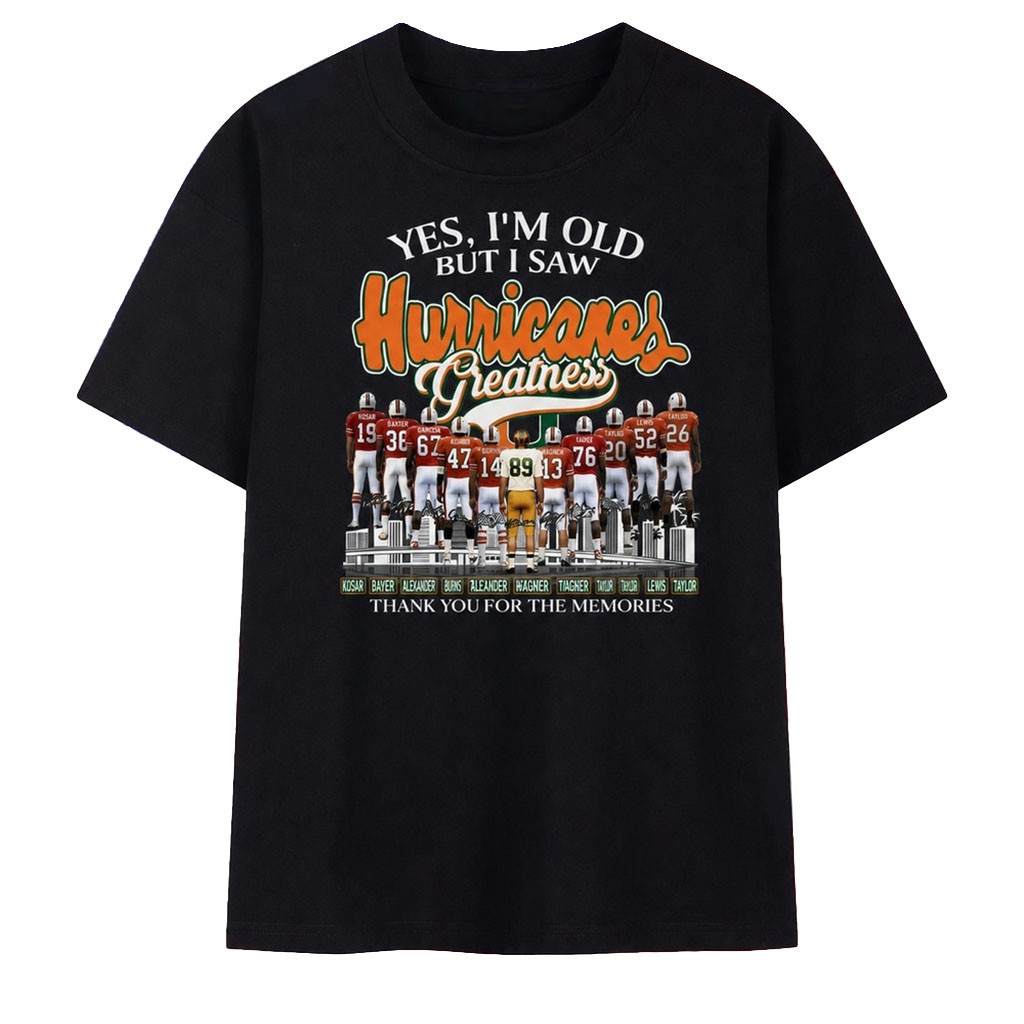 Yes I'm Old But I Saw Hurricanes Greatness Signatures T-Shirt Miami Hurricanes Merch