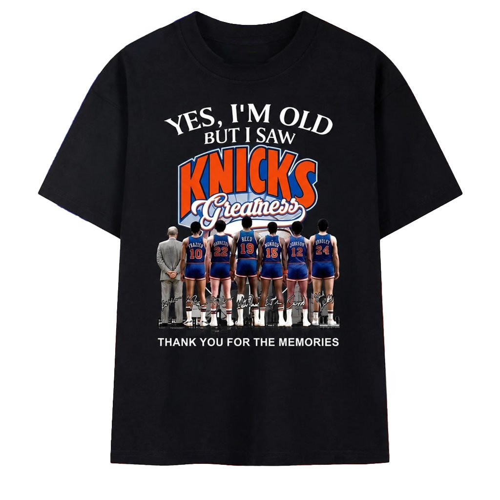 Yes I'm Old But I Saw Knicks Greatness Signatures T-Shirt New York Knicks Merch Fan Gifts