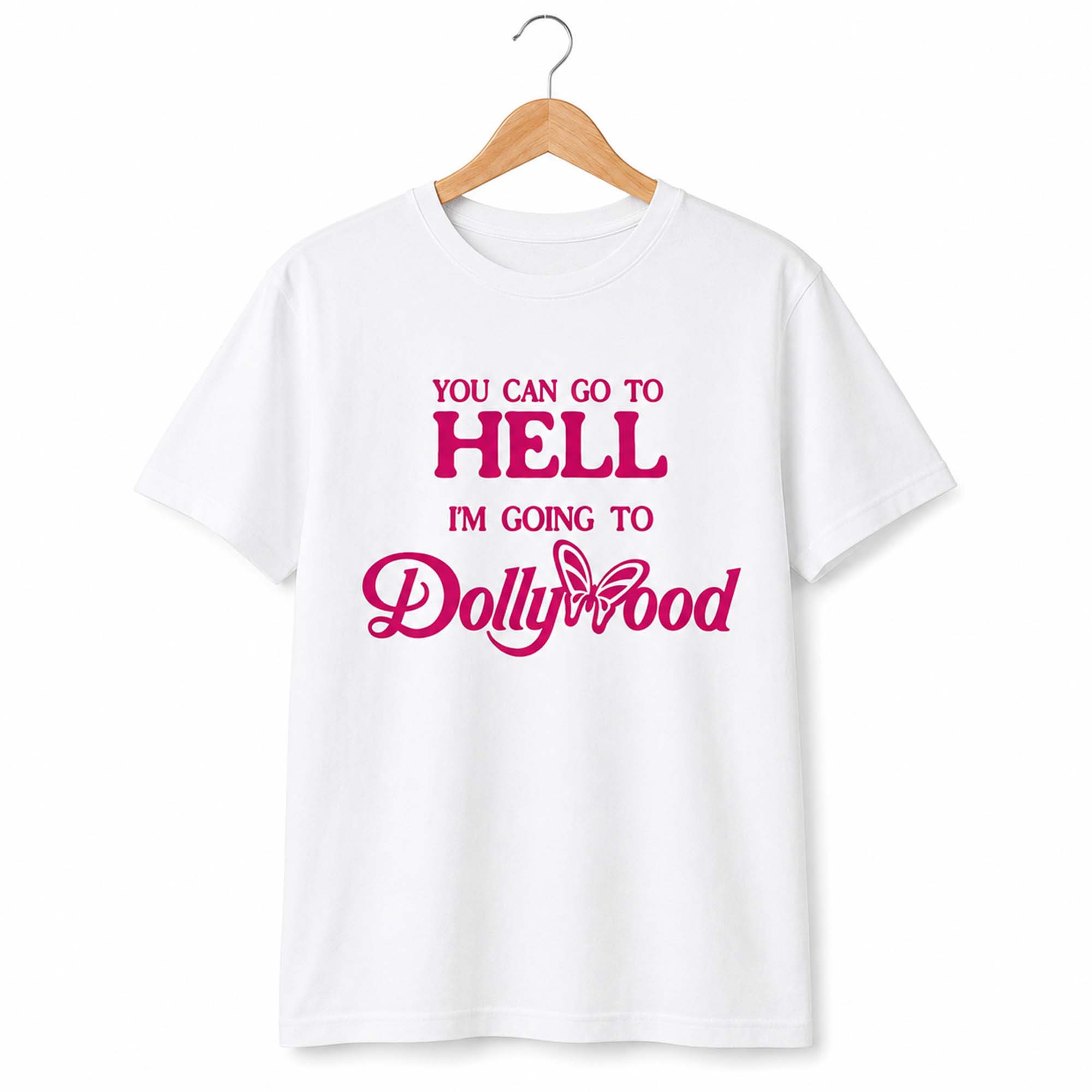 You Can Go To Hell I'm Going To Dollywood Shirt You Can Go To Hell I'm Going To Dollywood Shirt