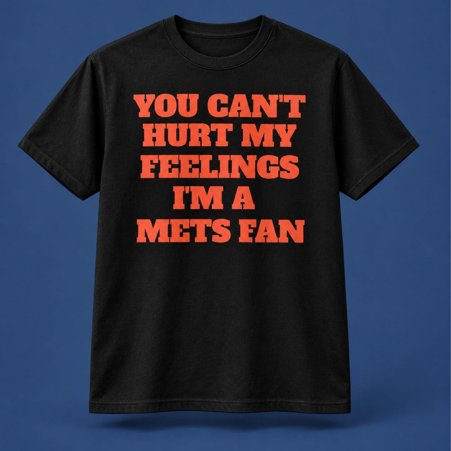 You Can't Hurt My Feelings I'm A Mets Fan Shirt New York Mets Merch Gifts For Baseball Lovers