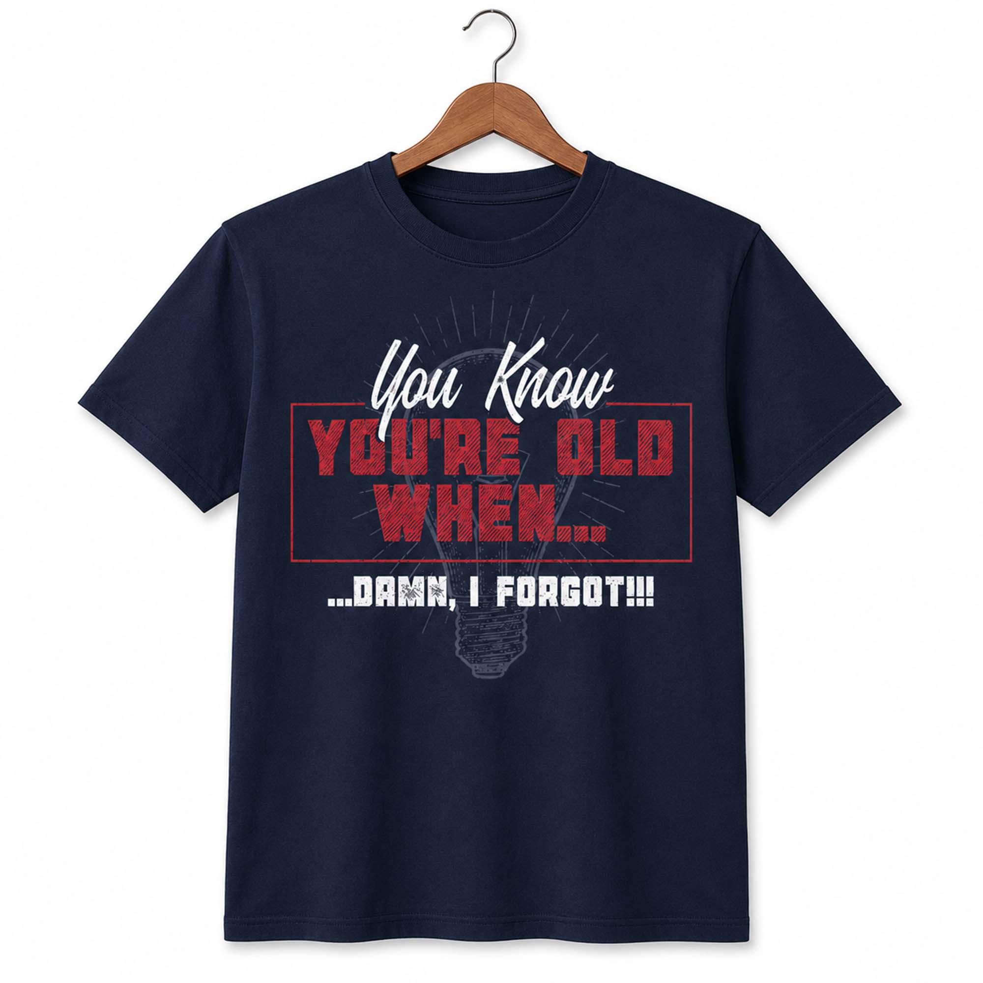 You Know You're Old When Damn I Forgot Shirt You Know You're Old When Damn I Forgot Shirt