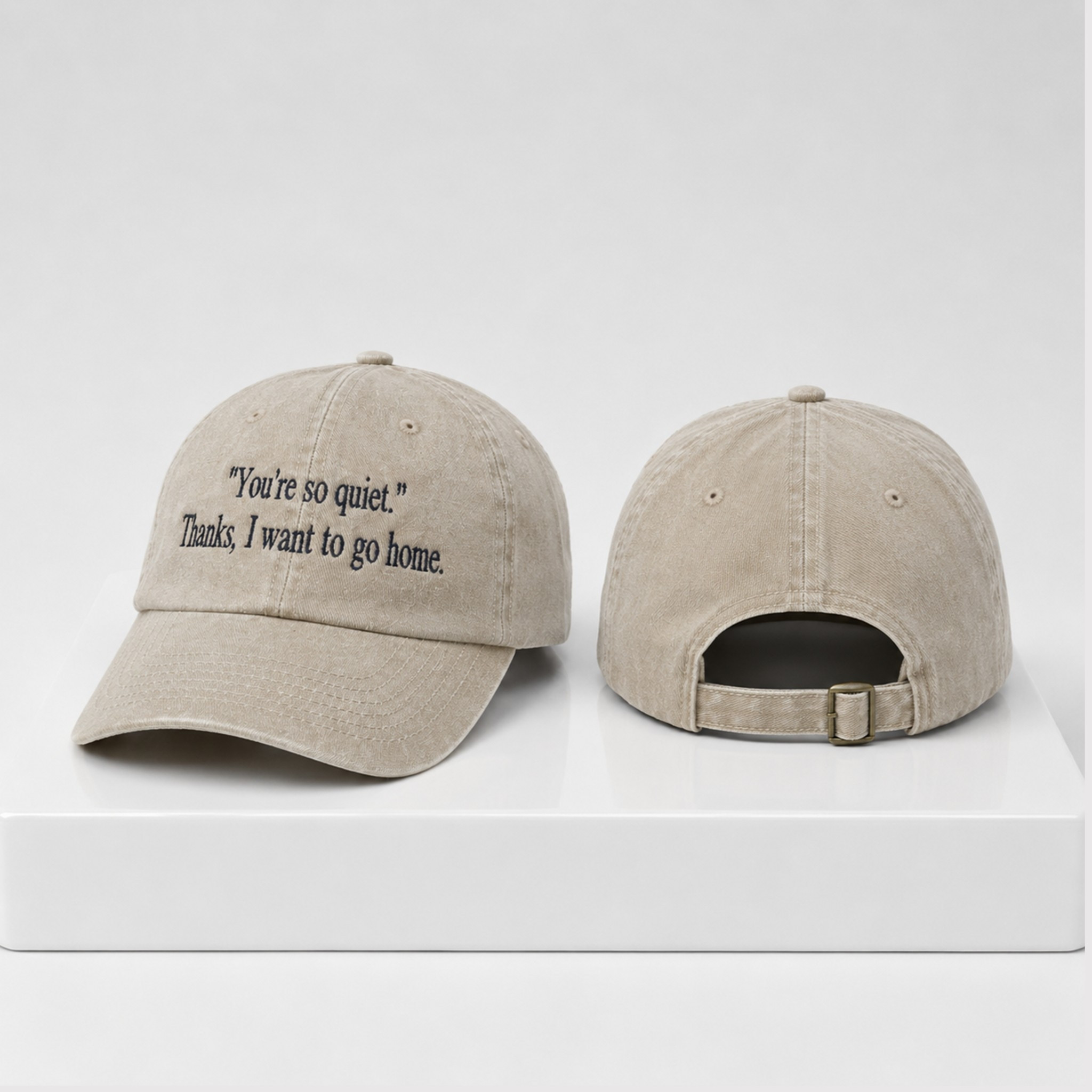 You're So Quiet Thanks I Want To Go Home 2026 Hat